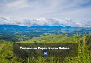Turismo en Papúa Nueva Guinea lugares para visitar
